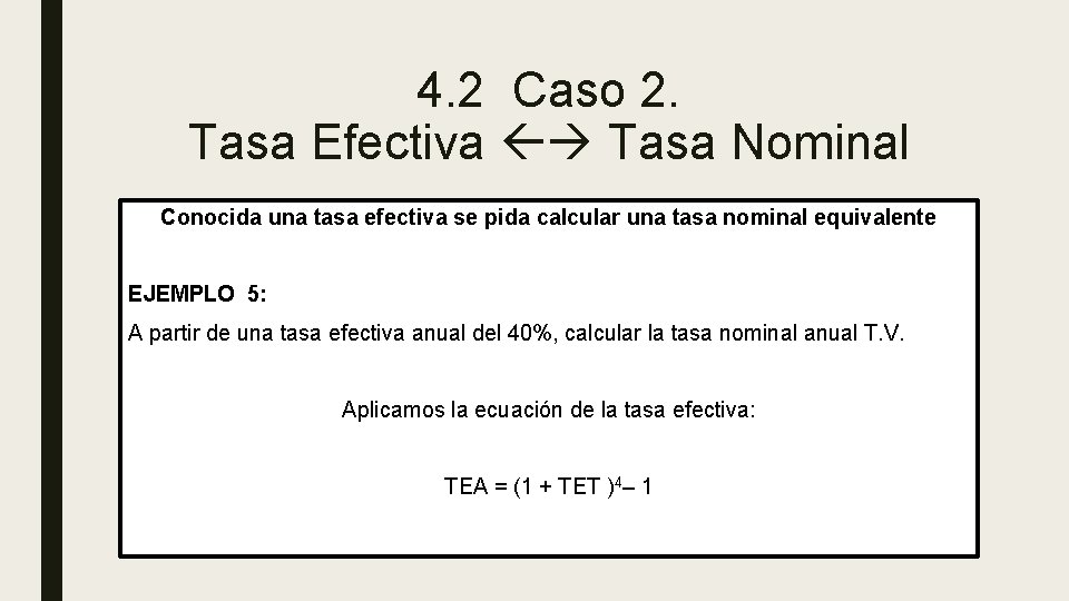 4. 2 Caso 2. Tasa Efectiva Tasa Nominal Conocida una tasa efectiva se pida