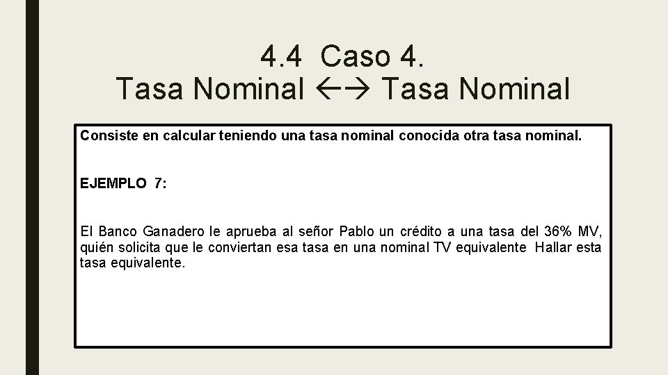 4. 4 Caso 4. Tasa Nominal Consiste en calcular teniendo una tasa nominal conocida