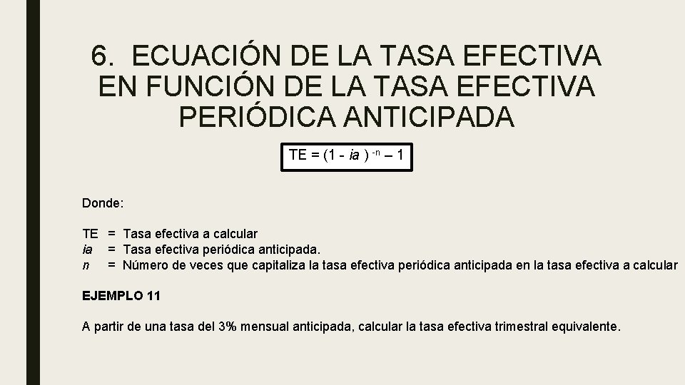 6. ECUACIÓN DE LA TASA EFECTIVA EN FUNCIÓN DE LA TASA EFECTIVA PERIÓDICA ANTICIPADA