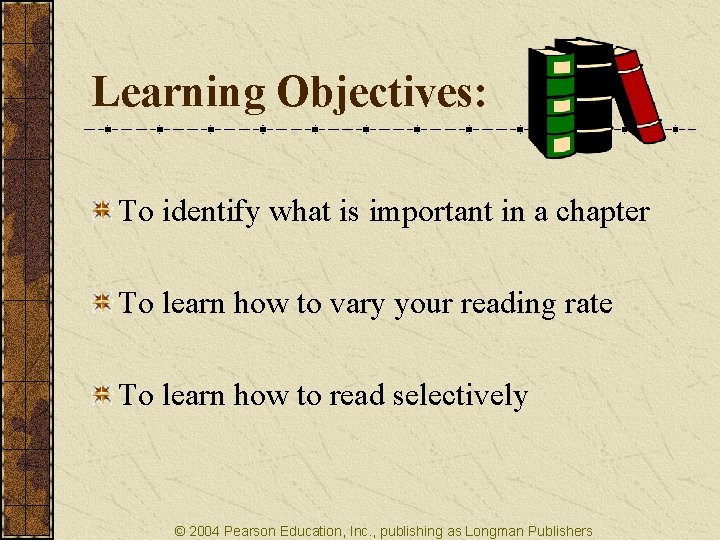 Learning Objectives: To identify what is important in a chapter To learn how to