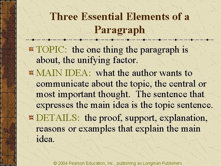 Three Essential Elements of a Paragraph TOPIC: the one thing the paragraph is about,
