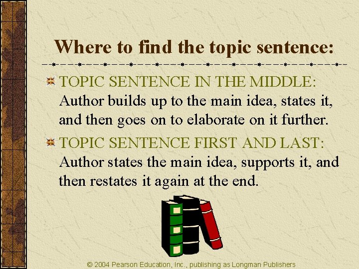 Where to find the topic sentence: TOPIC SENTENCE IN THE MIDDLE: Author builds up