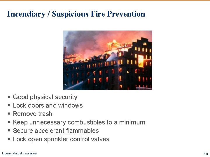 Incendiary / Suspicious Fire Prevention § § § Good physical security Lock doors and Incendiary / Suspicious Fire Prevention § § § Good physical security Lock doors and
