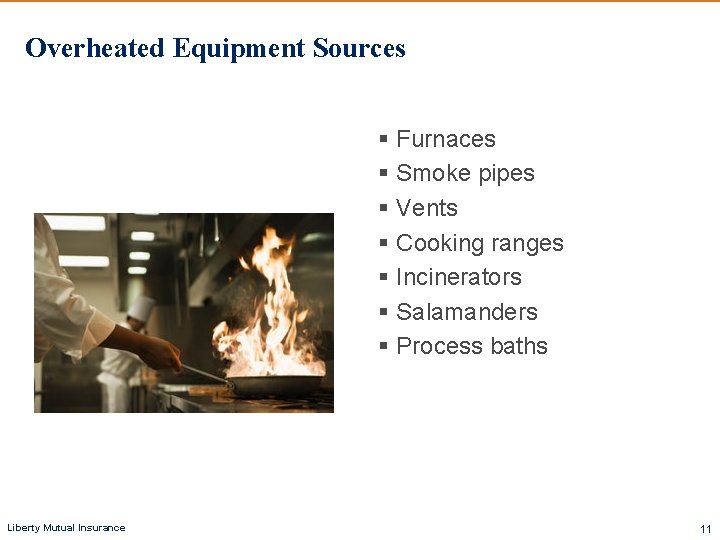 Overheated Equipment Sources § Furnaces § Smoke pipes § Vents § Cooking ranges § Overheated Equipment Sources § Furnaces § Smoke pipes § Vents § Cooking ranges §
