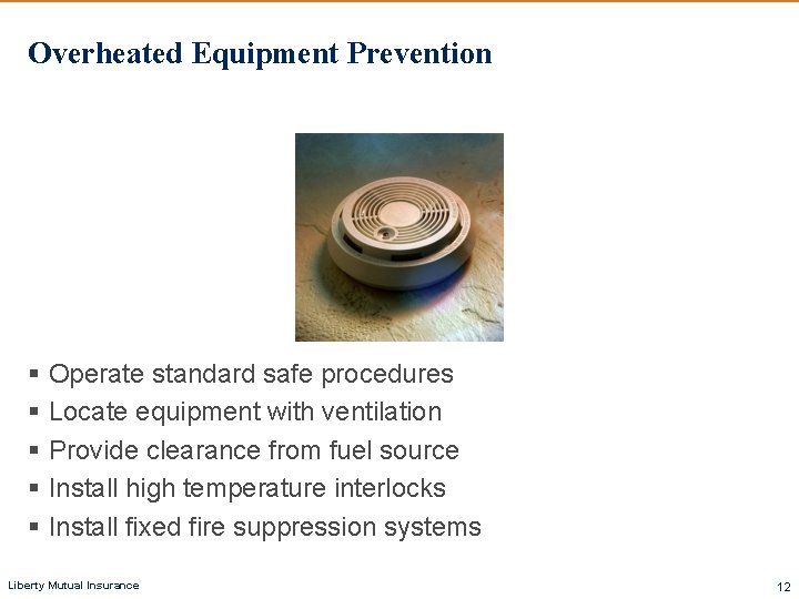 Overheated Equipment Prevention § Operate standard safe procedures § Locate equipment with ventilation § Overheated Equipment Prevention § Operate standard safe procedures § Locate equipment with ventilation §
