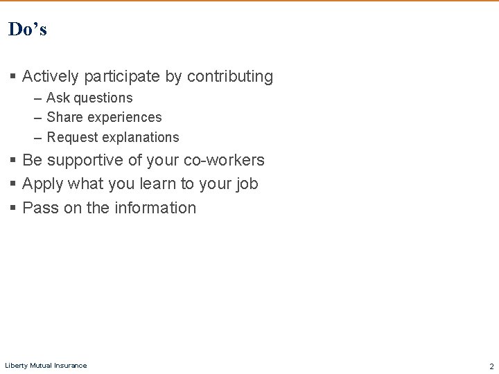 Do’s § Actively participate by contributing – Ask questions – Share experiences – Request Do’s § Actively participate by contributing – Ask questions – Share experiences – Request