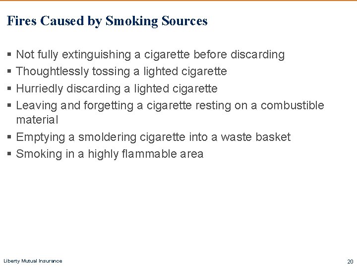 Fires Caused by Smoking Sources § Not fully extinguishing a cigarette before discarding § Fires Caused by Smoking Sources § Not fully extinguishing a cigarette before discarding §