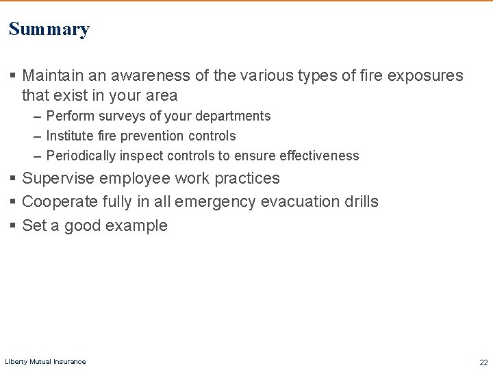 Summary § Maintain an awareness of the various types of fire exposures that exist Summary § Maintain an awareness of the various types of fire exposures that exist