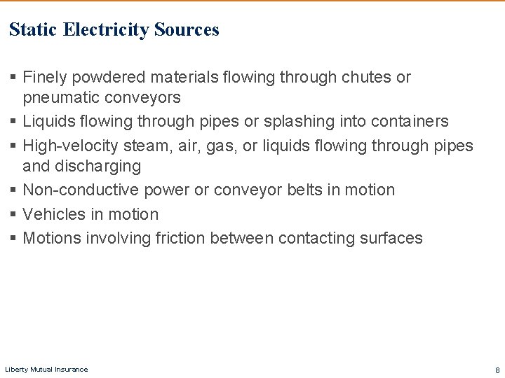 Static Electricity Sources § Finely powdered materials flowing through chutes or pneumatic conveyors § Static Electricity Sources § Finely powdered materials flowing through chutes or pneumatic conveyors §