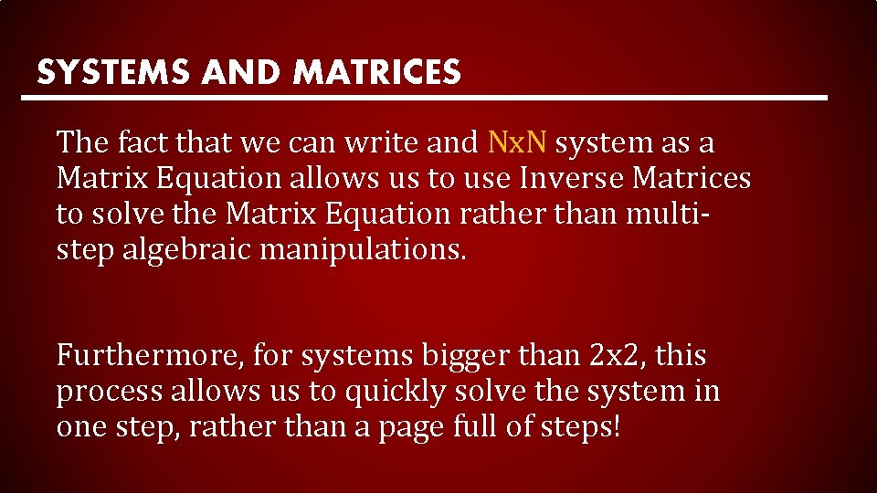 SYSTEMS AND MATRICES The fact that we can write and Nx. N system as
