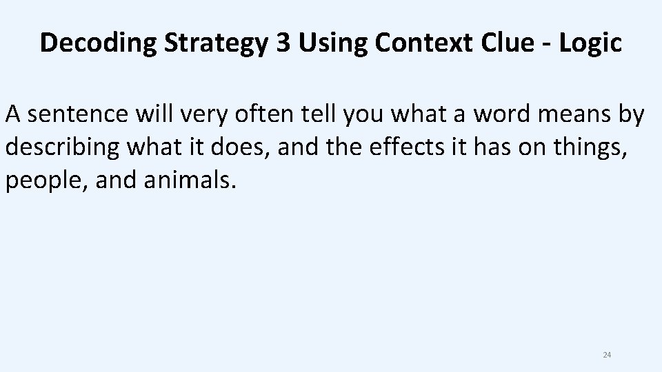Decoding Strategy 3 Using Context Clue - Logic A sentence will very often tell Decoding Strategy 3 Using Context Clue - Logic A sentence will very often tell
