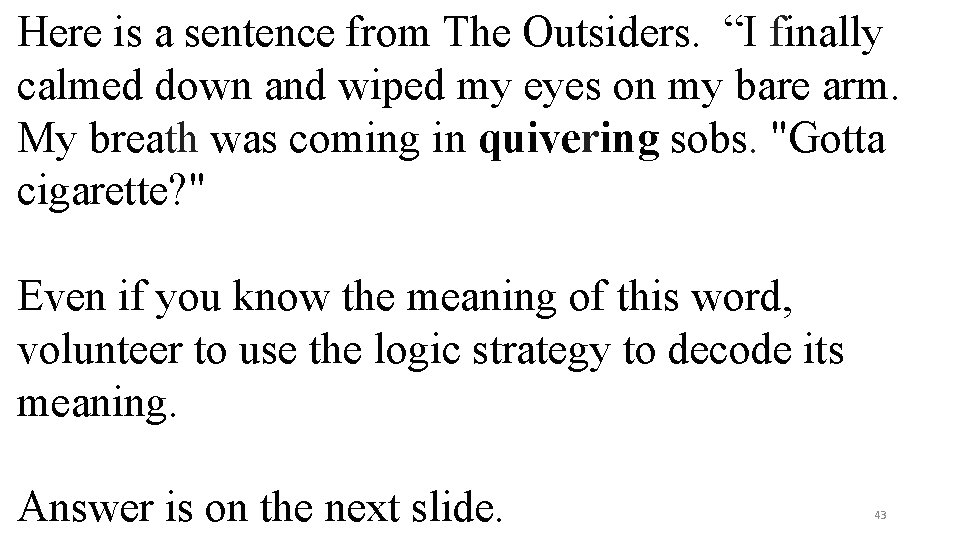 Here is a sentence from The Outsiders. “I finally calmed down and wiped my Here is a sentence from The Outsiders. “I finally calmed down and wiped my