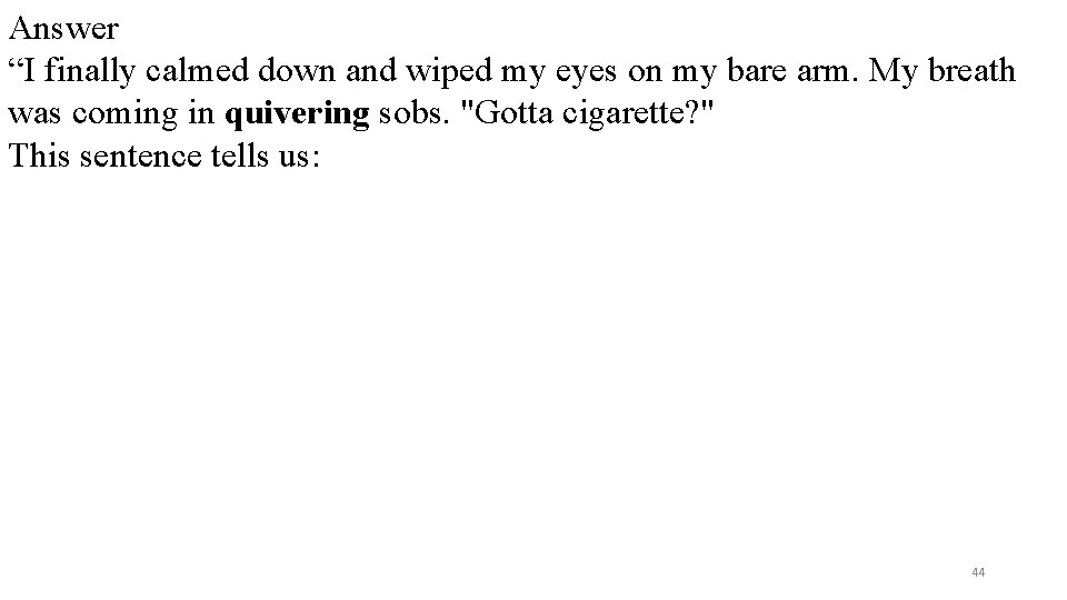 Answer “I finally calmed down and wiped my eyes on my bare arm. My Answer “I finally calmed down and wiped my eyes on my bare arm. My