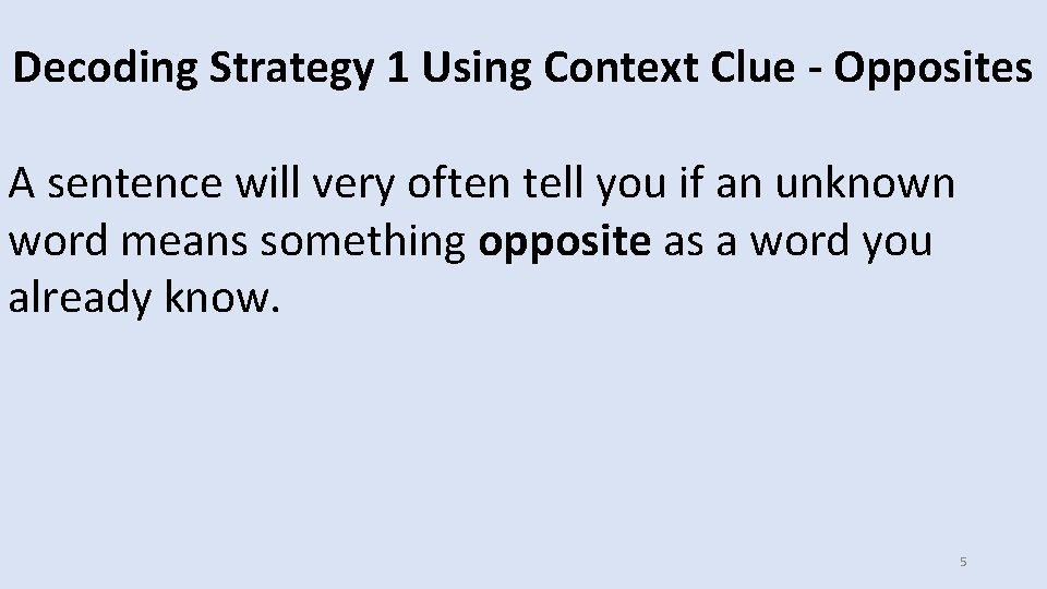 Decoding Strategy 1 Using Context Clue - Opposites A sentence will very often tell Decoding Strategy 1 Using Context Clue - Opposites A sentence will very often tell