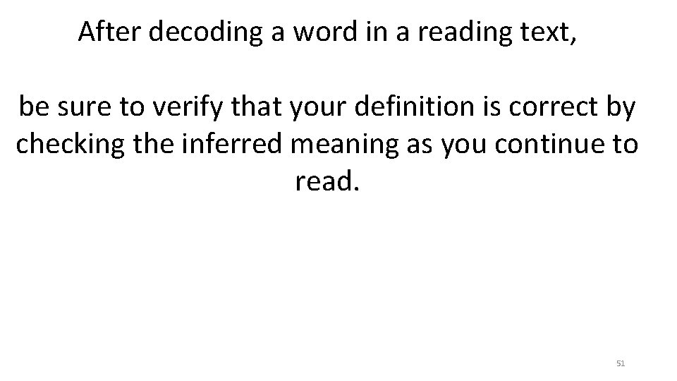 After decoding a word in a reading text, be sure to verify that your After decoding a word in a reading text, be sure to verify that your