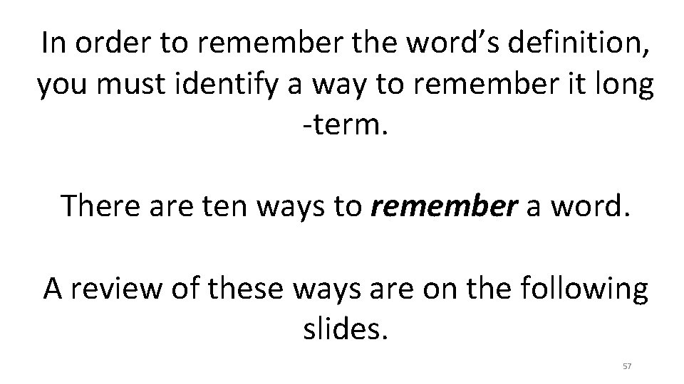 In order to remember the word’s definition, you must identify a way to remember In order to remember the word’s definition, you must identify a way to remember