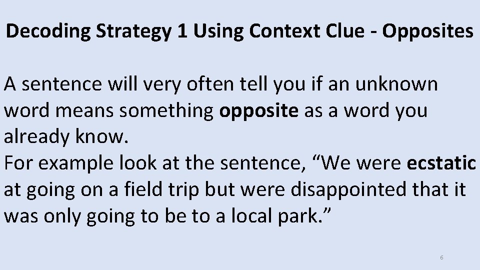 Decoding Strategy 1 Using Context Clue - Opposites A sentence will very often tell Decoding Strategy 1 Using Context Clue - Opposites A sentence will very often tell