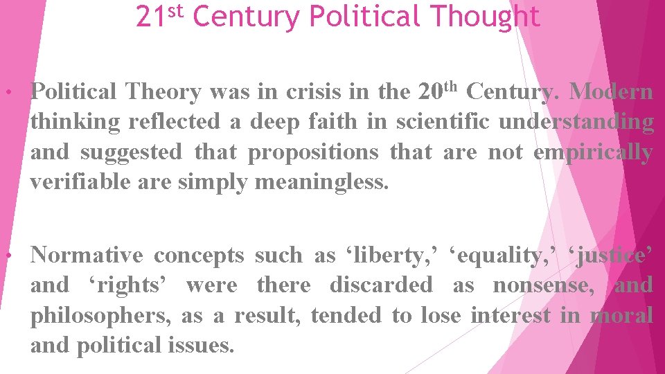 21 st Century Political Thought • Political Theory was in crisis in the 20