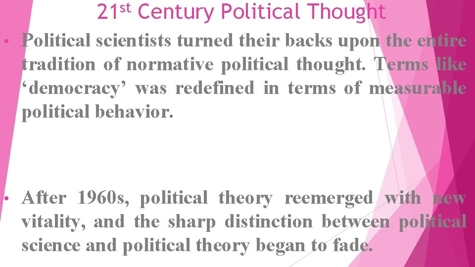 21 st Century Political Thought • Political scientists turned their backs upon the entire