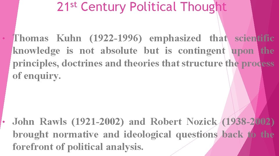 21 st Century Political Thought • Thomas Kuhn (1922 -1996) emphasized that scientific knowledge