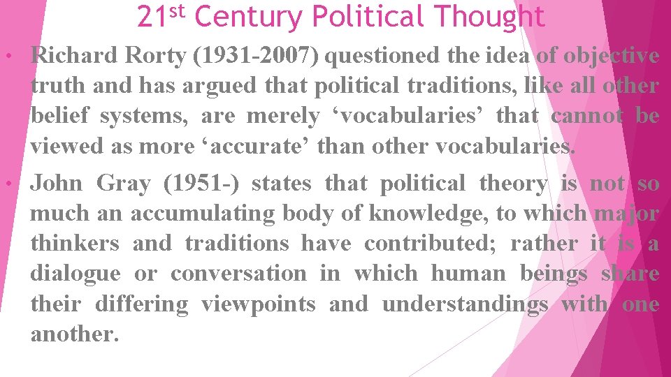 21 st Century Political Thought Richard Rorty (1931 -2007) questioned the idea of objective