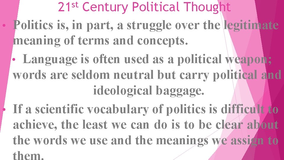 21 st Century Political Thought • Politics is, in part, a struggle over the