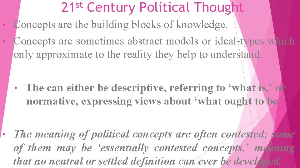 21 st Century Political Thought Concepts are the building blocks of knowledge. • Concepts