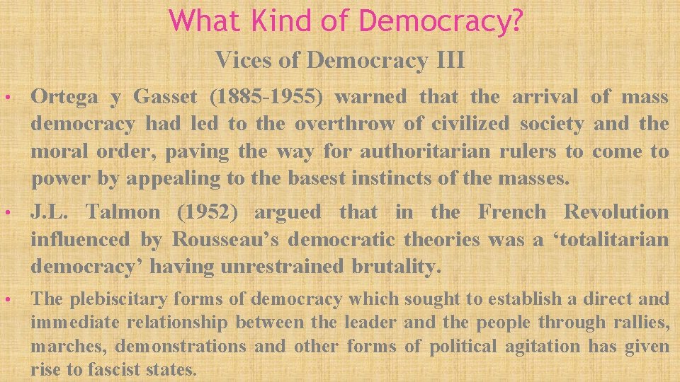 What Kind of Democracy? Vices of Democracy III • Ortega y Gasset (1885 -1955)