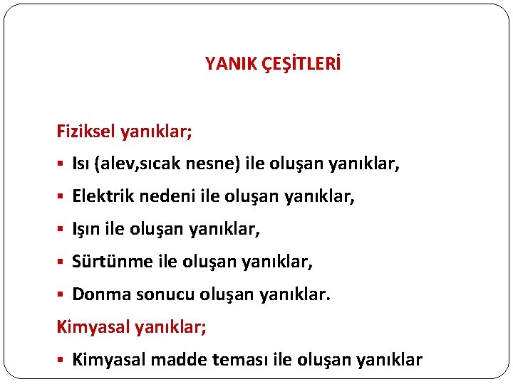 YANIK ÇEŞİTLERİ Fiziksel yanıklar; § Isı (alev, sıcak nesne) ile oluşan yanıklar, § Elektrik YANIK ÇEŞİTLERİ Fiziksel yanıklar; § Isı (alev, sıcak nesne) ile oluşan yanıklar, § Elektrik