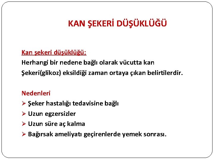 KAN ŞEKERİ DÜŞÜKLÜĞÜ Kan şekeri düşüklüğü; Herhangi bir nedene bağlı olarak vücutta kan Şekeri(glikoz)