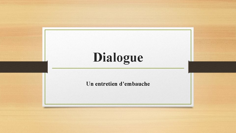 Dialogue Un entretien d’embauche 