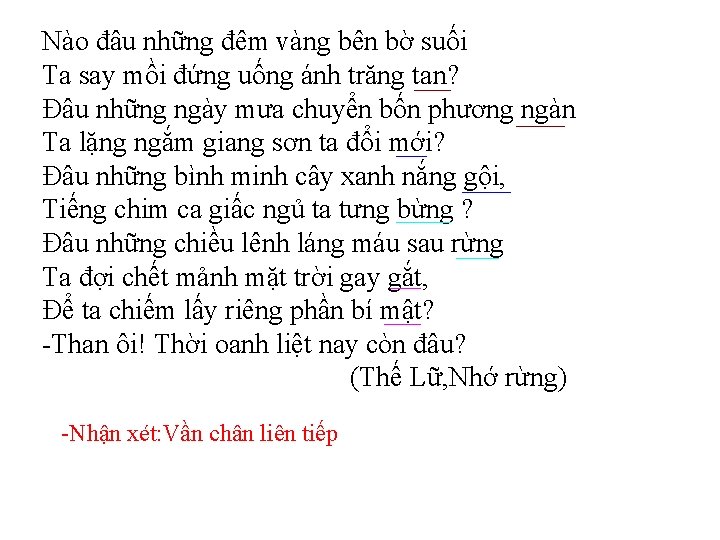 Nào đâu những đêm vàng bên bờ suối Ta say mồi đứng uống ánh