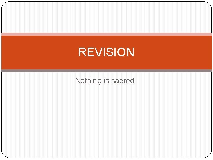 REVISION Nothing is sacred 