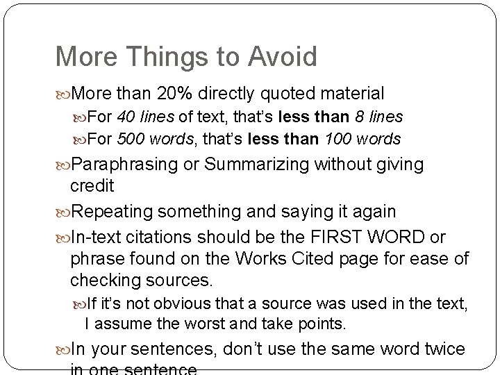 More Things to Avoid More than 20% directly quoted material For 40 lines of