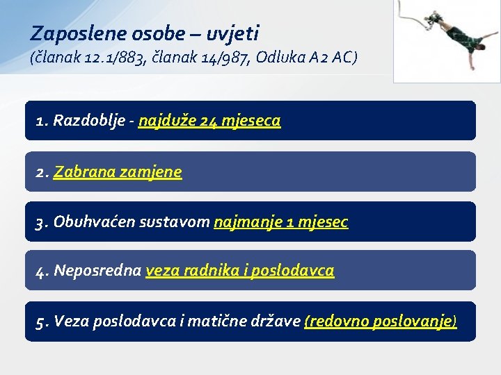 Zaposlene osobe – uvjeti (članak 12. 1/883, članak 14/987, Odluka A 2 AC) 1.