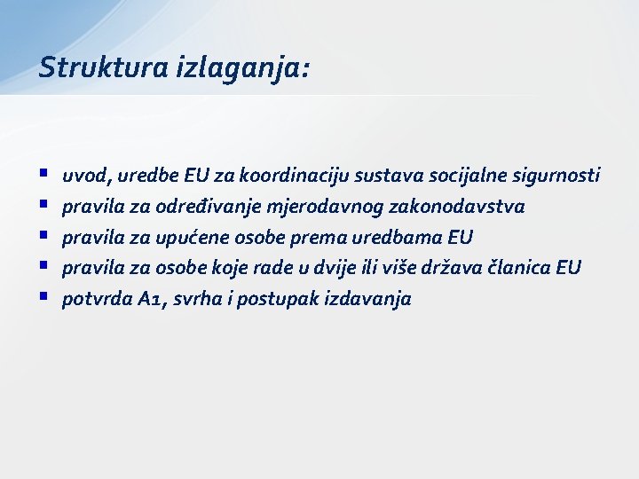 Struktura izlaganja: § § § uvod, uredbe EU za koordinaciju sustava socijalne sigurnosti pravila