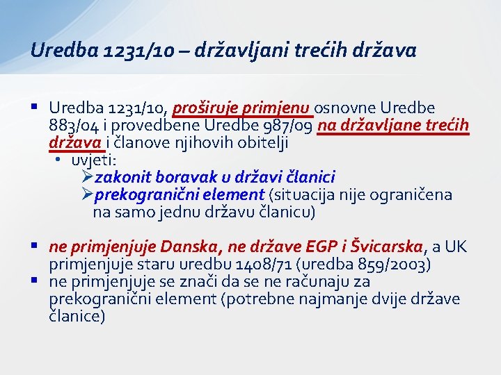 Uredba 1231/10 – državljani trećih država § Uredba 1231/10, proširuje primjenu osnovne Uredbe 883/04