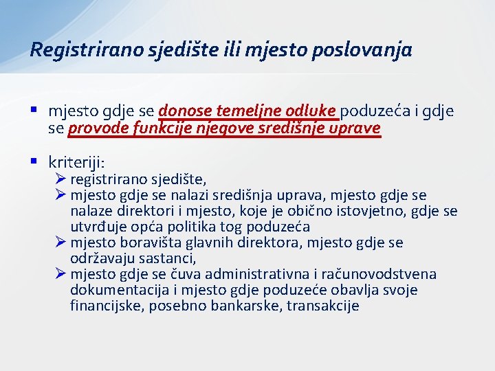 Registrirano sjedište ili mjesto poslovanja § mjesto gdje se donose temeljne odluke poduzeća i