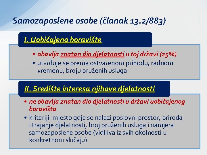 Samozaposlene osobe (članak 13. 2/883) I. Uobičajeno boravište • obavlja znatan dio djelatnosti u