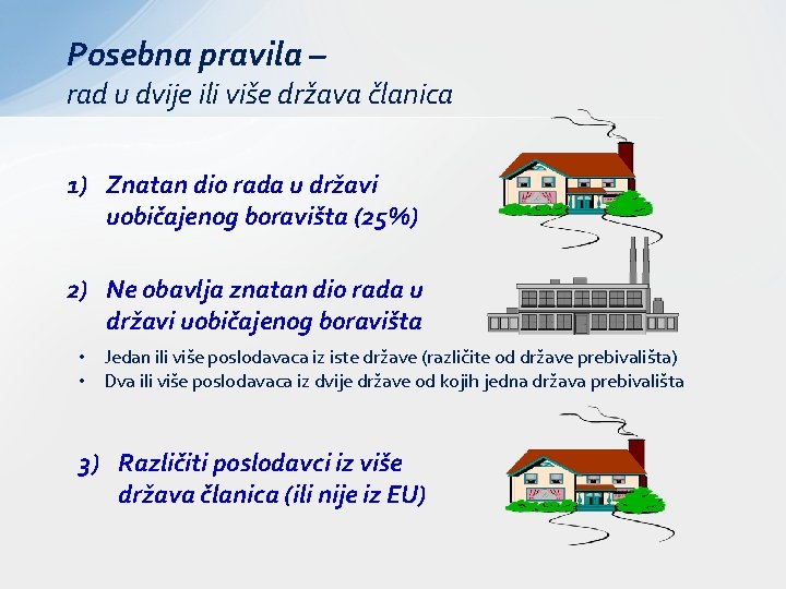 Posebna pravila – rad u dvije ili više država članica 1) Znatan dio rada