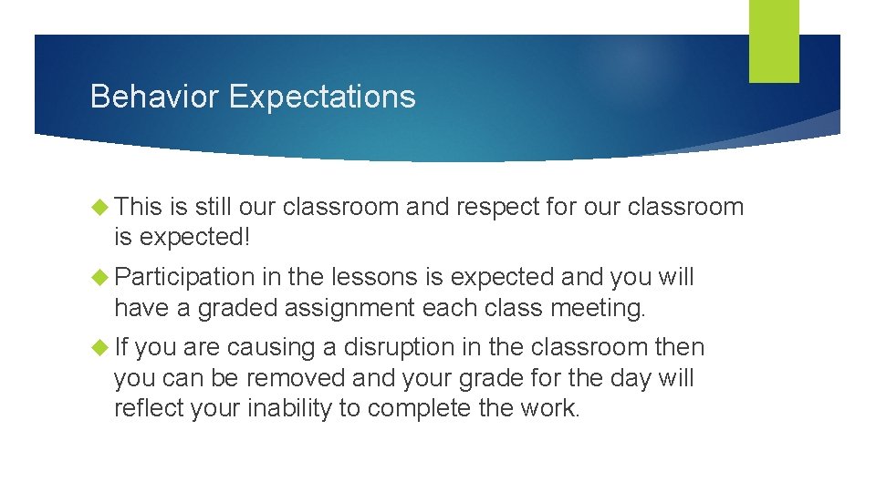 Behavior Expectations This is still our classroom and respect for our classroom is expected!