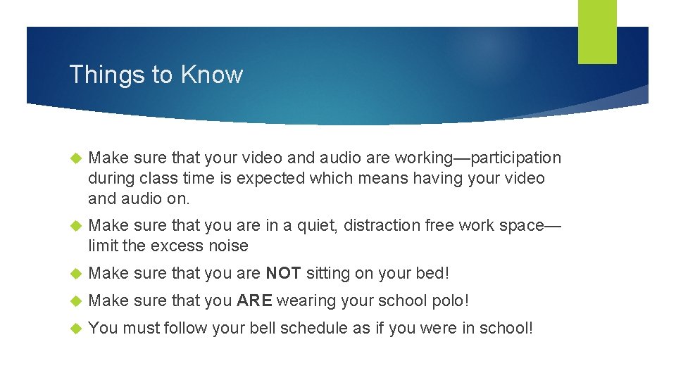 Things to Know Make sure that your video and audio are working—participation during class