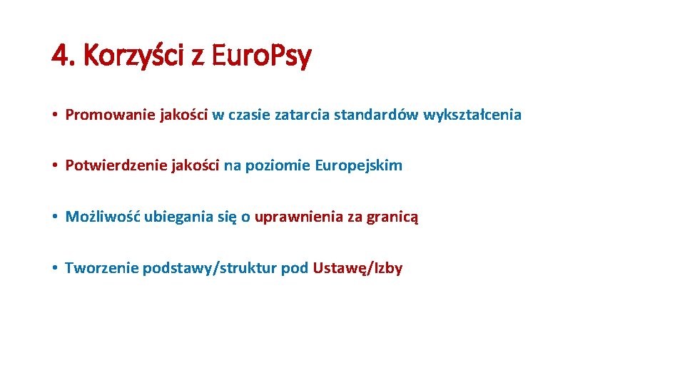 4. Korzyści z Euro. Psy • Promowanie jakości w czasie zatarcia standardów wykształcenia •