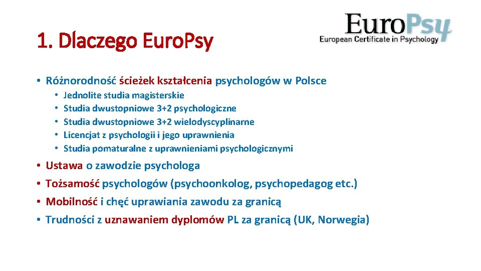 1. Dlaczego Euro. Psy • Różnorodność ścieżek kształcenia psychologów w Polsce • • •