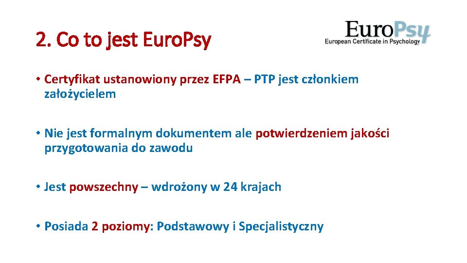 2. Co to jest Euro. Psy • Certyfikat ustanowiony przez EFPA – PTP jest