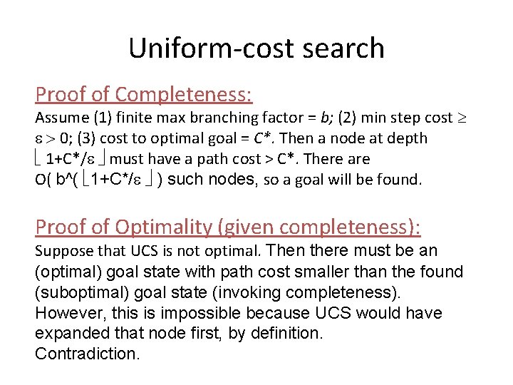 Uniform-cost search Proof of Completeness: Assume (1) finite max branching factor = b; (2)