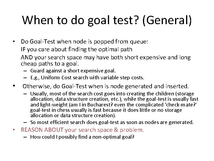 When to do goal test? (General) • Do Goal-Test when node is popped from