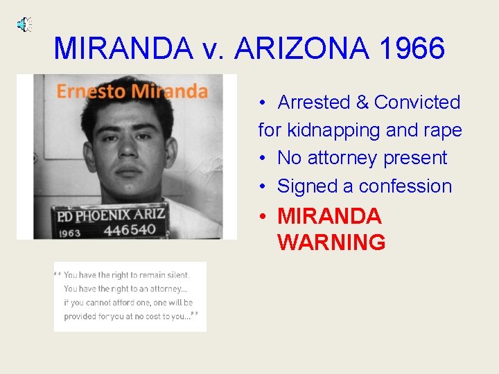 MIRANDA v. ARIZONA 1966 • Arrested & Convicted for kidnapping and rape • No