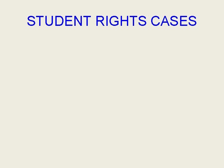 STUDENT RIGHTS CASES 