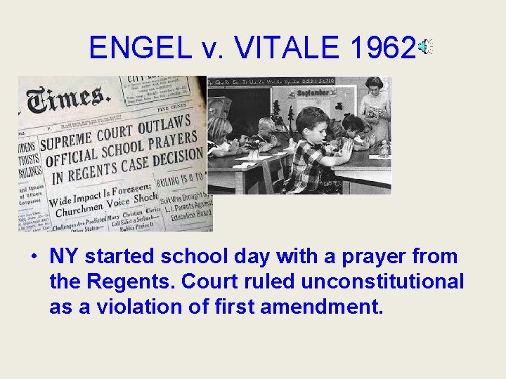 ENGEL v. VITALE 1962 • Remo • NY started school day with a prayer